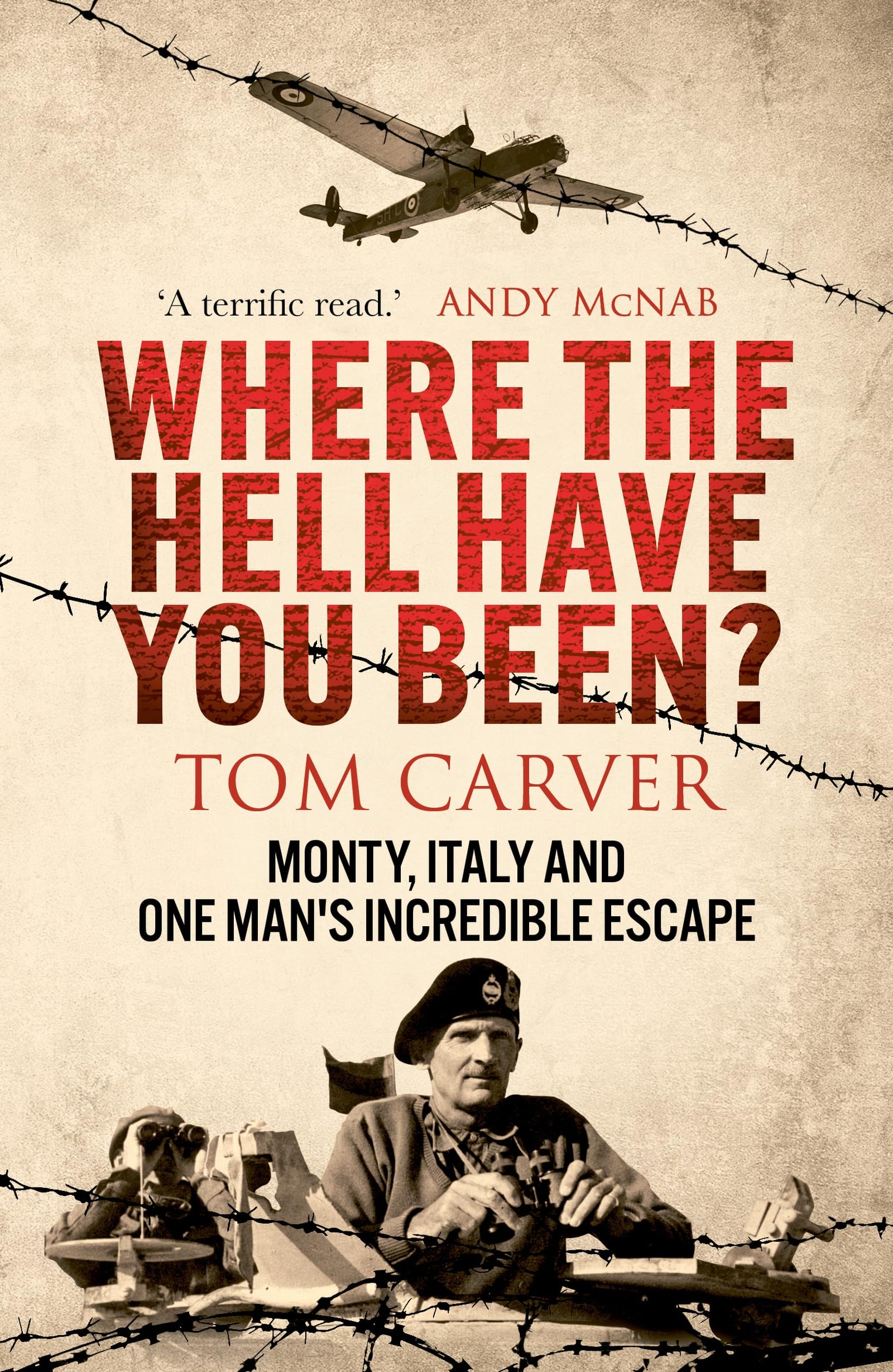 Where The Hell Have You Been?: Monty, Italy and One Mans Incredible Escape