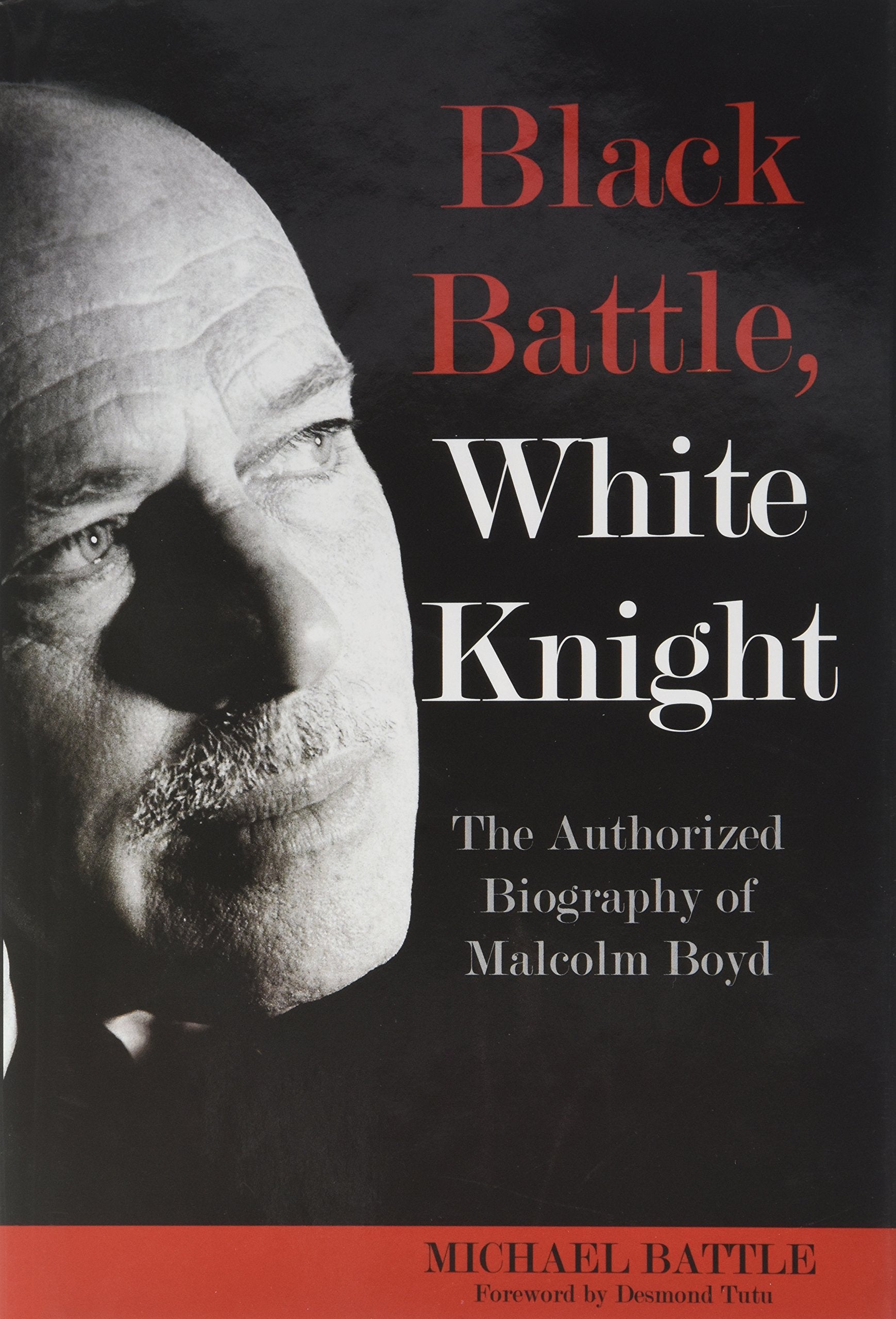 Black Battle, White Knight: The Authorized Biography of Malcolm Boyd,Used