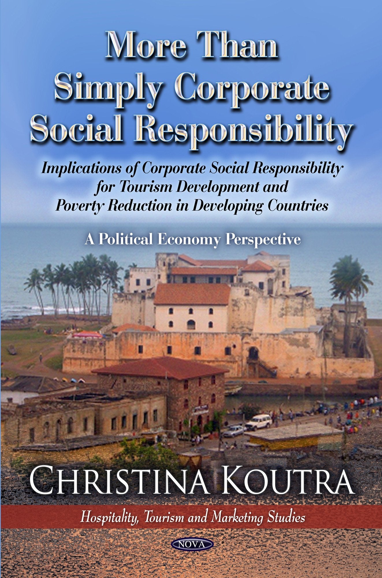 More Than Simply Corporate Social Responsibility: Implications of Corporate Socil Responsibility for Tourism Development and Pov,Used
