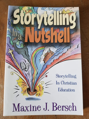 Storytelling in a Nutshell: A Primer for Storytellers in Christian Education,Used