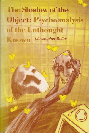 The Shadow of the Object: Psychoanalysis of the Unthought Known,New