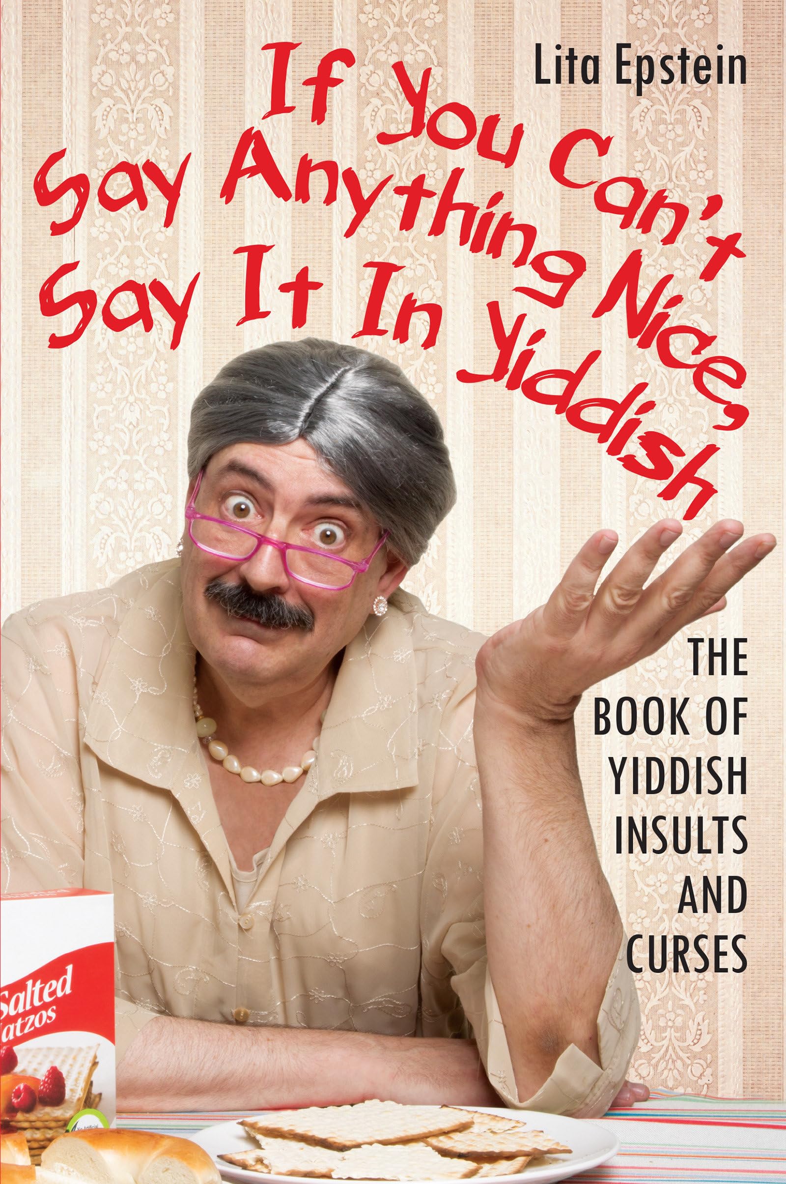 If You Can'T Say Anything Nice, Say It In Yiddish: The Book Of Yiddish Insults And Curses,New
