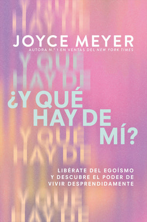 Y qu hay de m? (What About Me?): Librate del egosmo y descubre el poder de vivir desprendidamente (Spanish Edition)