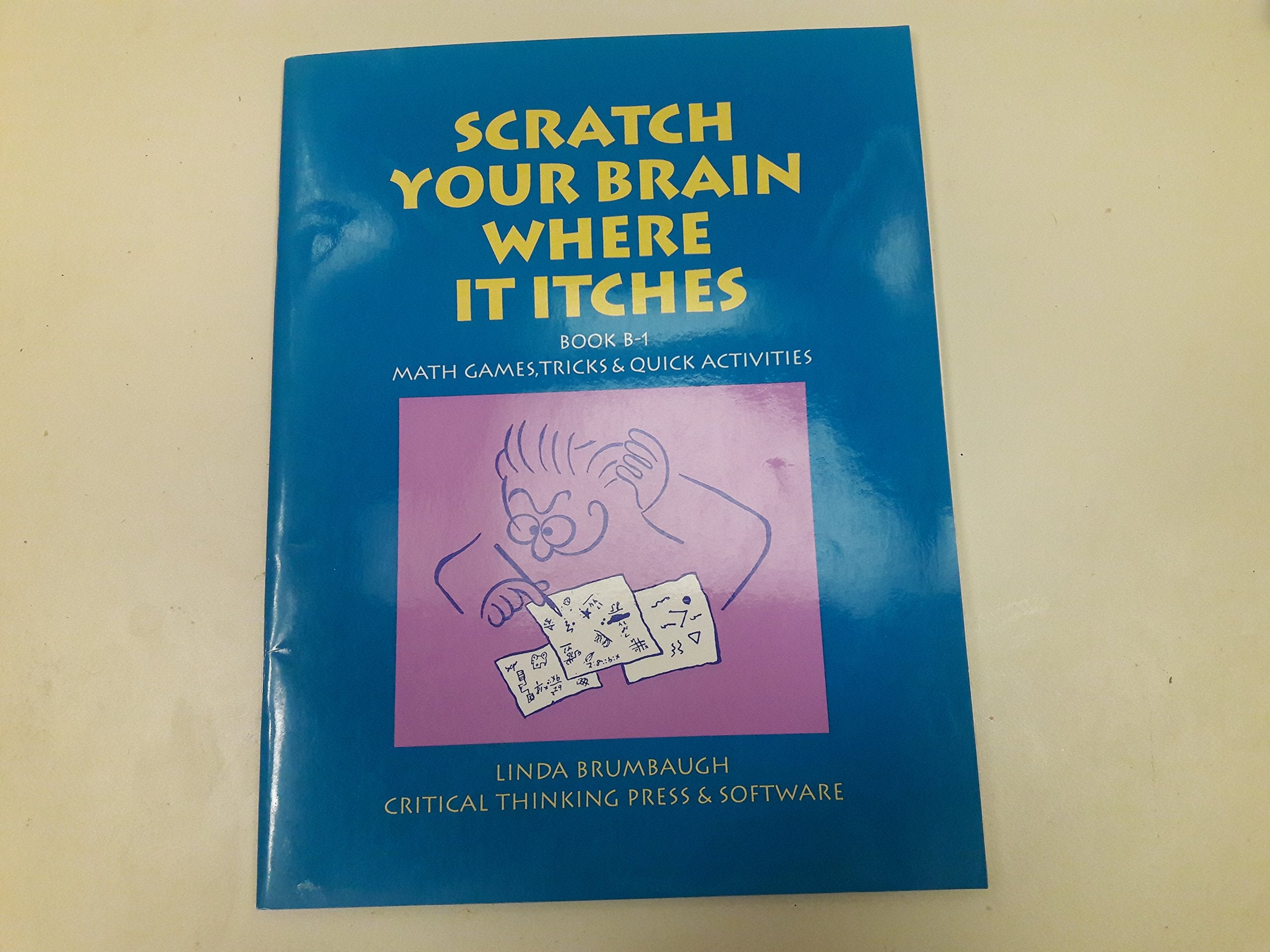 Scratch Your Brain Where It Itches B1: Math Games, Tricks & Quick Activities,Used
