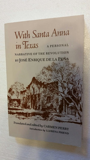 With Santa Anna In Texas: A Personal Narrative Of The Revolution