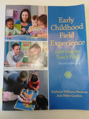 Early Childhood Field Experience: Learning To Teach Well,Used