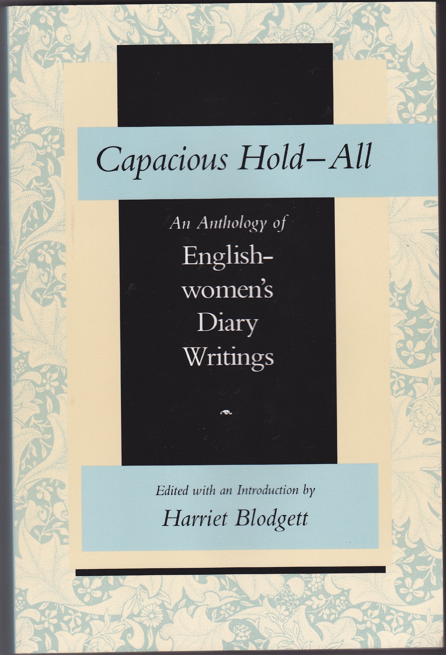 Capacious HoldAll: An Anthology of Englishwomen's Diary Writings (Feminist Issues : Practice, Politics, Theory),Used