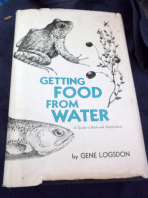 Getting Food From Water: A Guide To Backyard Aquaculture,New