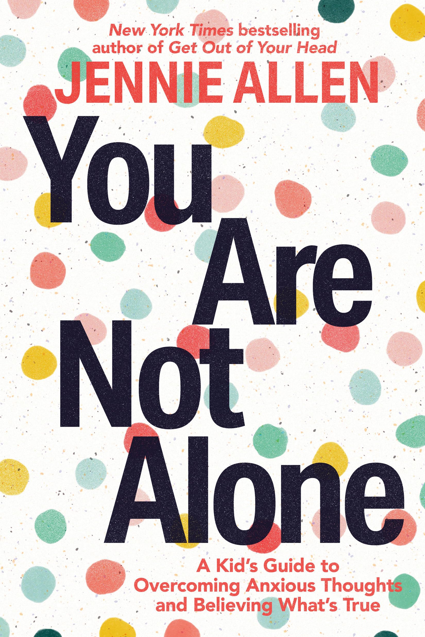 You Are Not Alone: A Kid'S Guide To Overcoming Anxious Thoughts And Believing What'S True,New