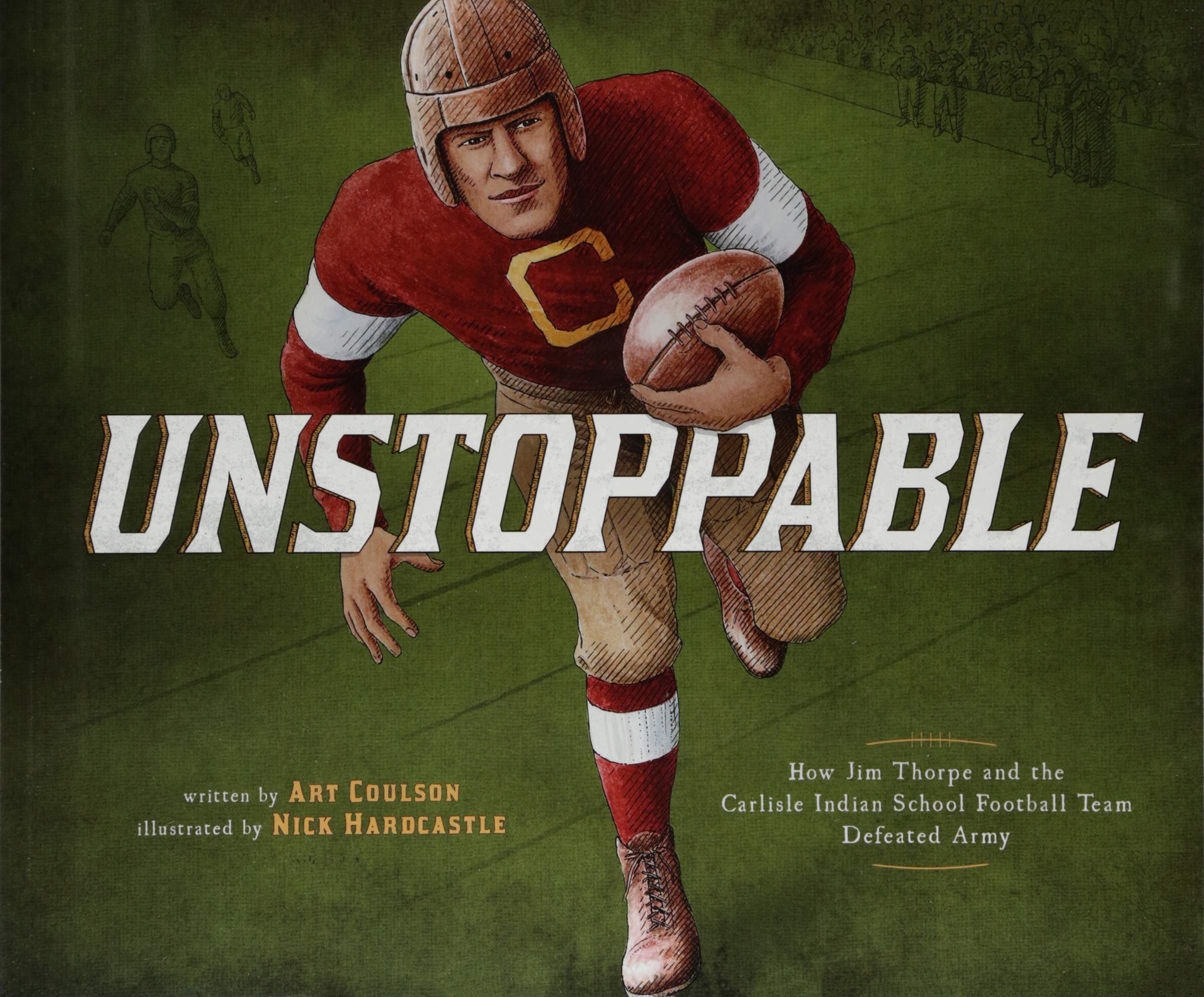 Unstoppable: How Jim Thorpe and the Carlisle Indian School Defeated the Army (Encounter: Narrative Nonfiction Picture Books),Used