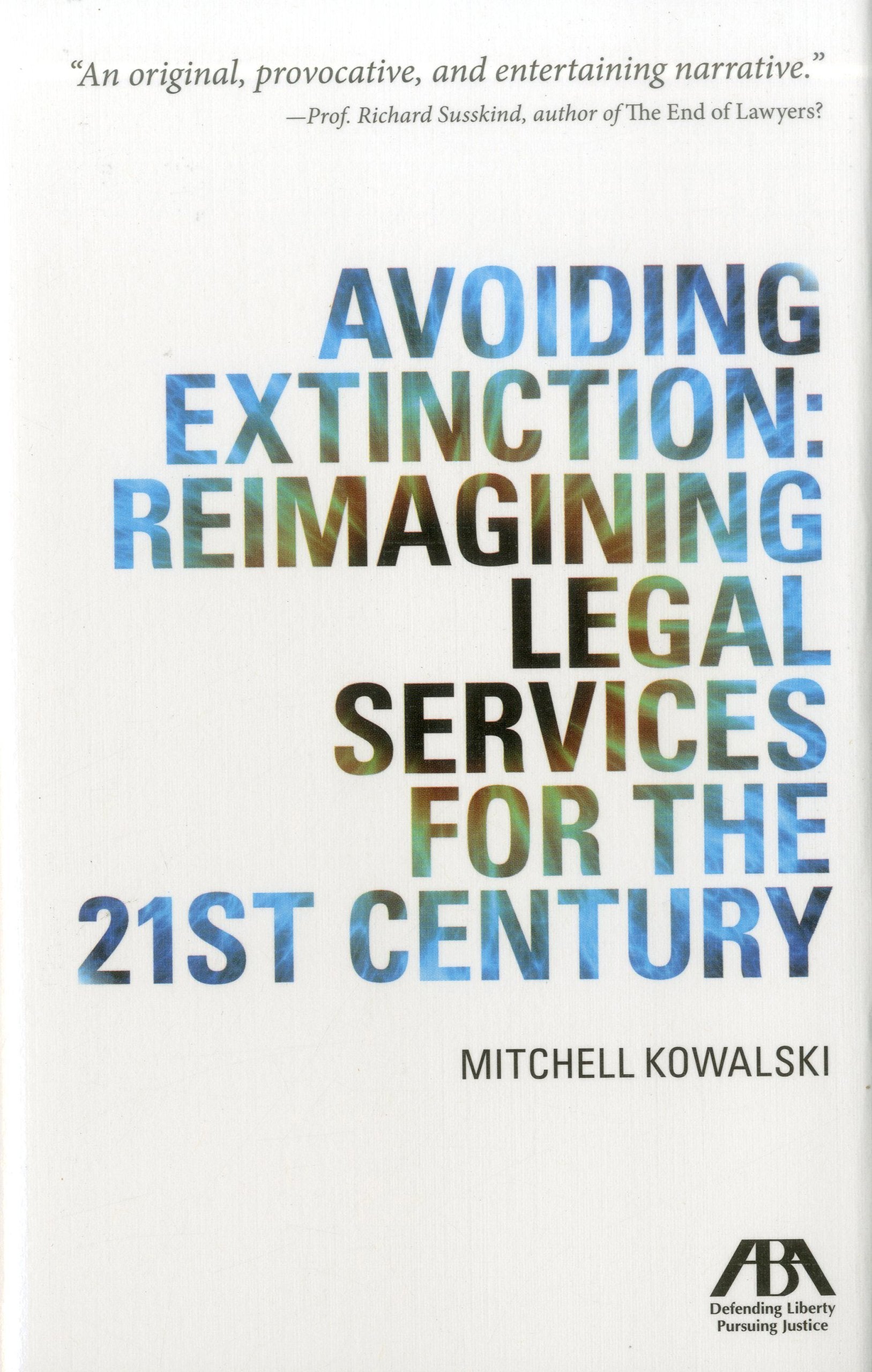 Avoiding Extinction: Reimagining Legal Services For The 21St Century,Used