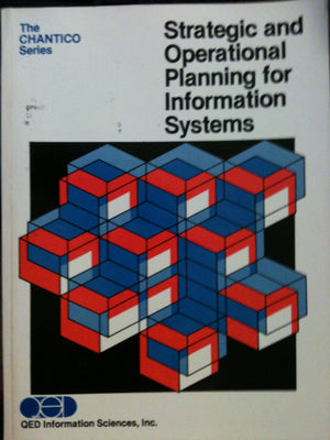 Strategic and Operational Planning for Information Systems (Chantico Technical Management Series),Used