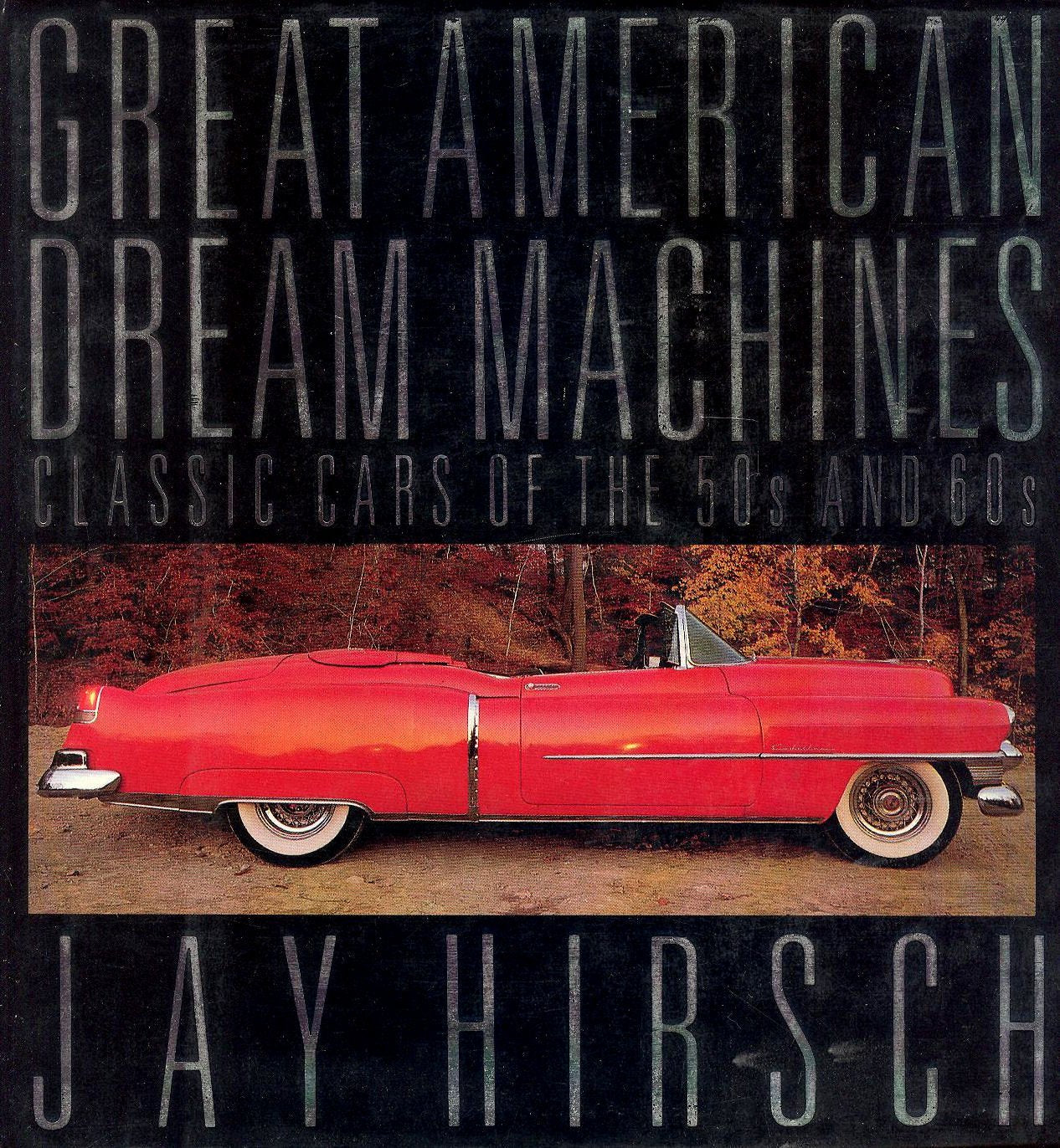 The Great American Dream Machines: Classic Cars of the 50s and 60s,Used