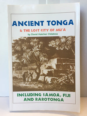 Ancient Tonga & the Lost City of Mu'A: Including Samoa, Fiji, & Rarotonga (Lost Cities of the Pacific Series),New