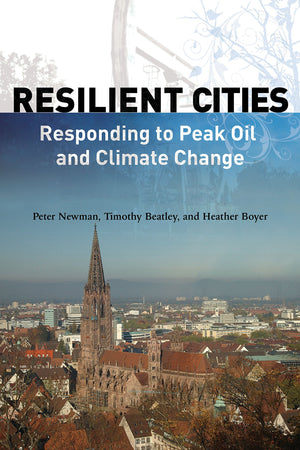 Resilient Cities: Responding to Peak Oil and Climate Change,New