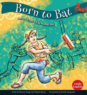 Born To Bat: Mithali Raj ( Little Leaders Series )