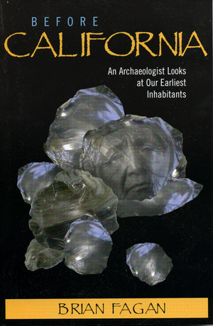 Before California: An Archaeologist Looks at Our Earliest Inhabitants,Used