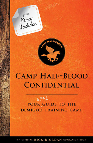 From Percy Jackson: Camp HalfBlood ConfidentialAn Official Rick Riordan Companion Book: Your Real Guide to the Demigod Trainin