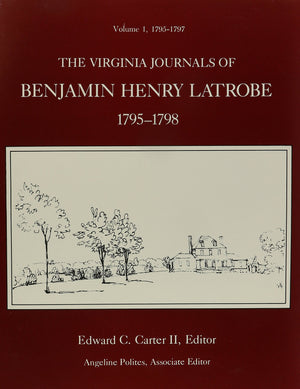The Virginia Journals of Benjamin Henry Latrobe, 17951798 (2 Volumes),New