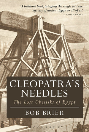 Cleopatra's Needles: The Lost Obelisks of Egypt (Bloomsbury Egyptology),Used