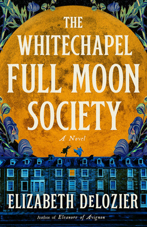 The Whitechapel Full Moon Society: A Novel