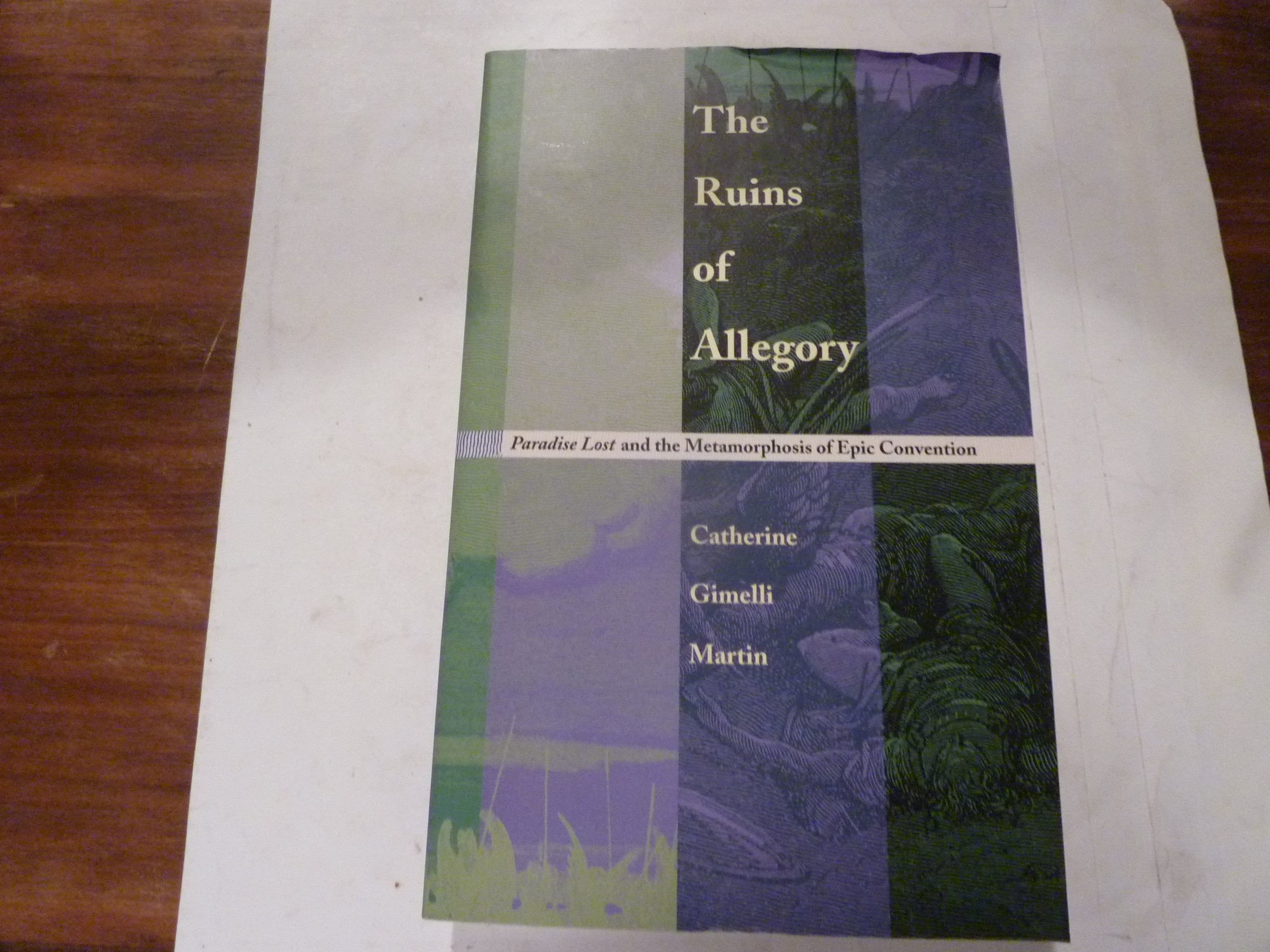 The Ruins Of Allegory: Paradise Lost And The Metamorphosis Of Epic Convention,New