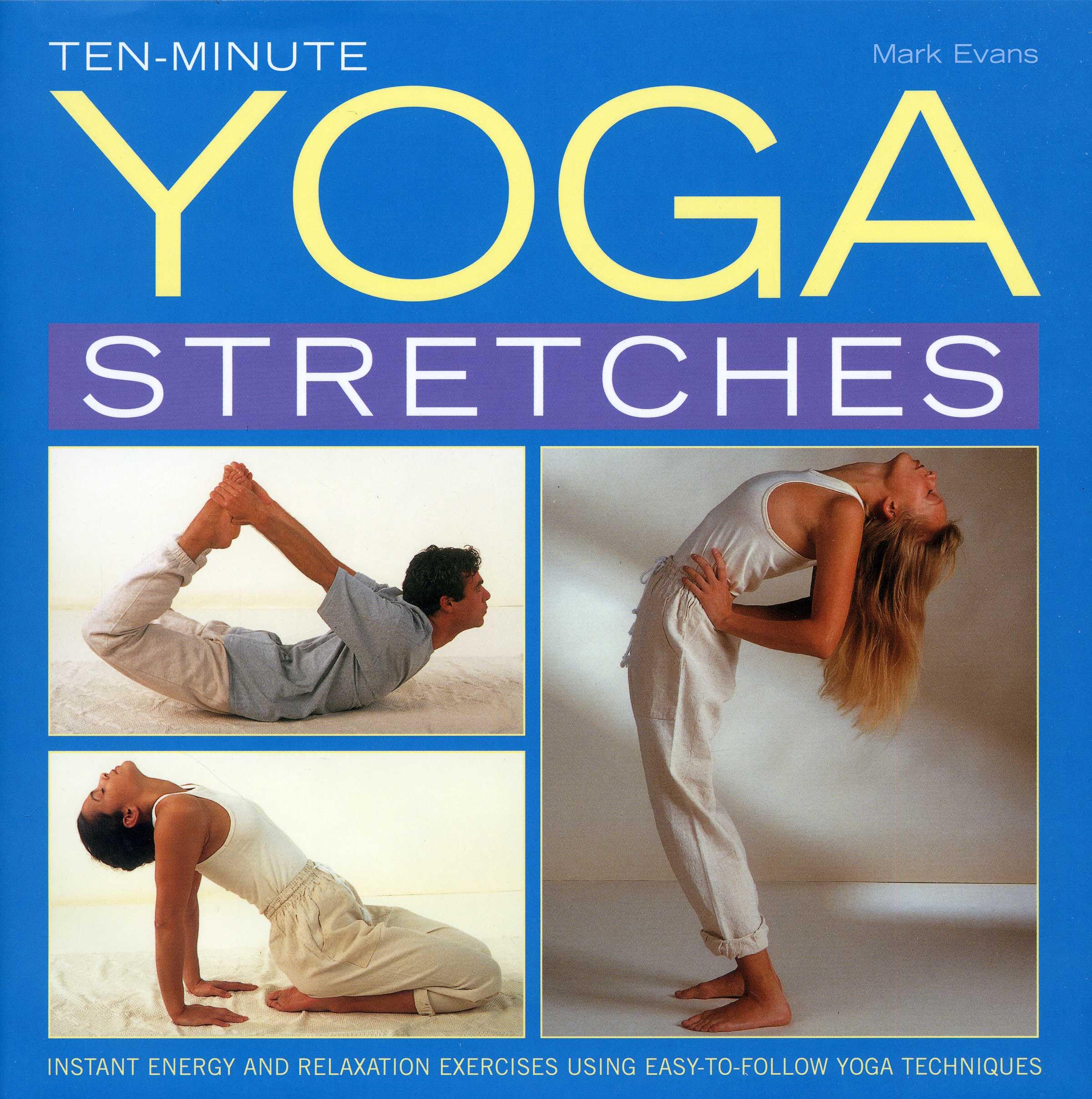 Tenminute Yoga Stretches: Instant Energy And Relaxation Exercises Using Easytofollow Yoga Techniques,Used