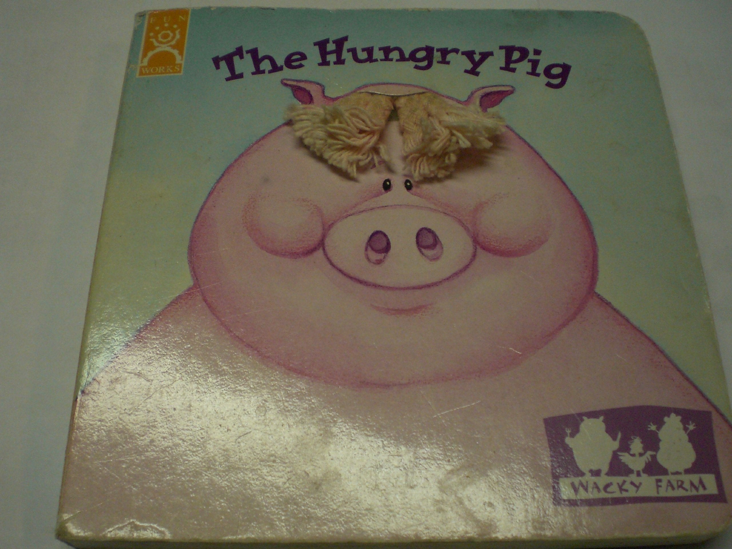 The Hungry Pig: Wacky Farm (Fun Works),Used