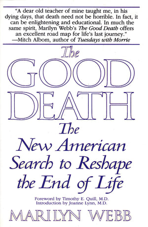 The Good Death: The New American Search to Reshape the End of Life,Used