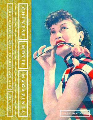 Chinese Movie Magazines: From Charlie Chaplin to Chairman Mao, 19211951,Used