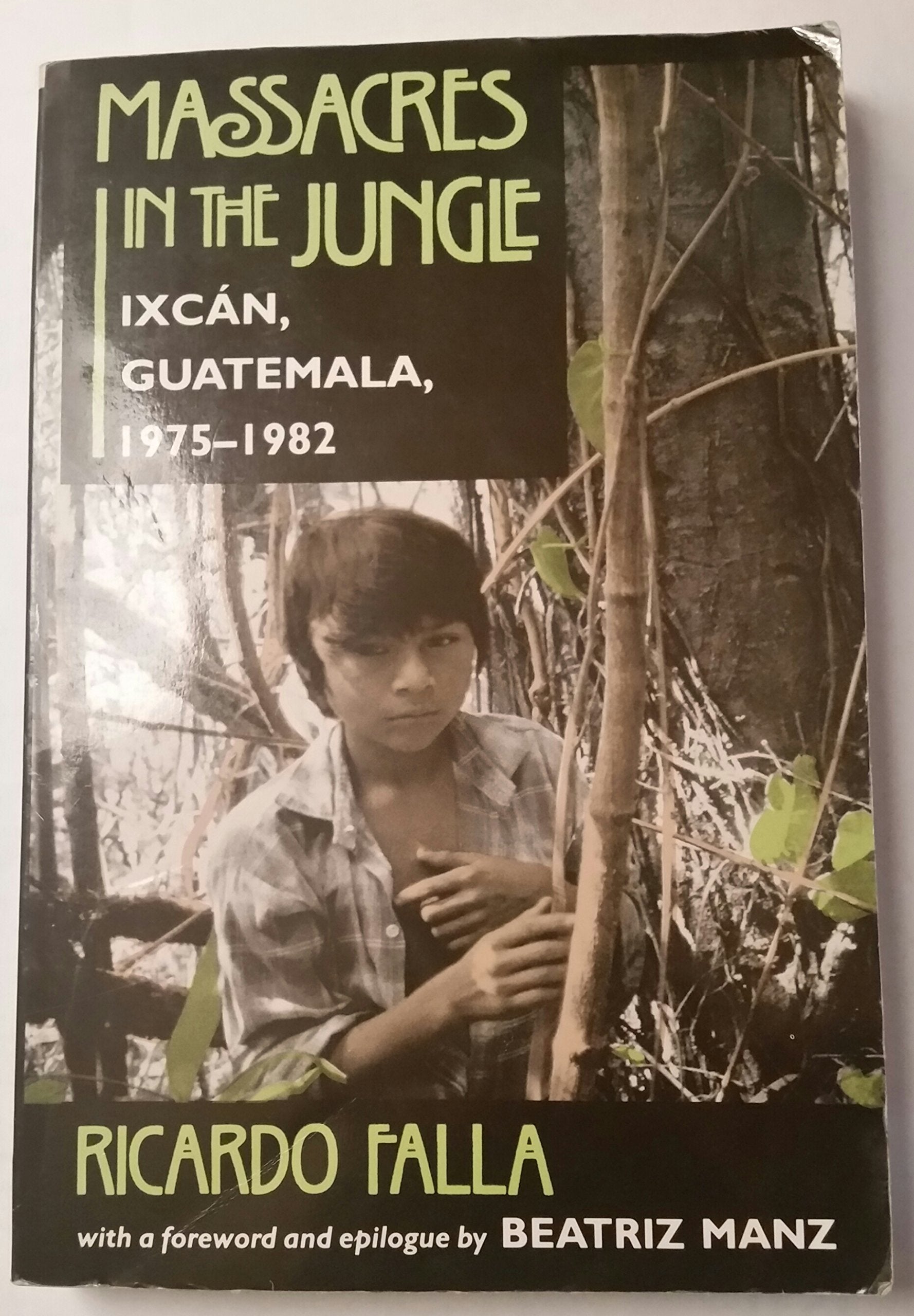 Massacres In The Jungle: Ixcan, Guatemala, 19751982,Used