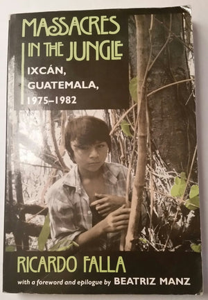 Massacres In The Jungle: Ixcan, Guatemala, 19751982,Used