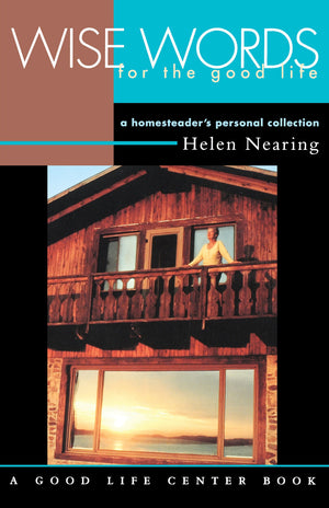 Wise Words for the Good Life: A Homesteader's Personal Collection (Good Life Series),Used