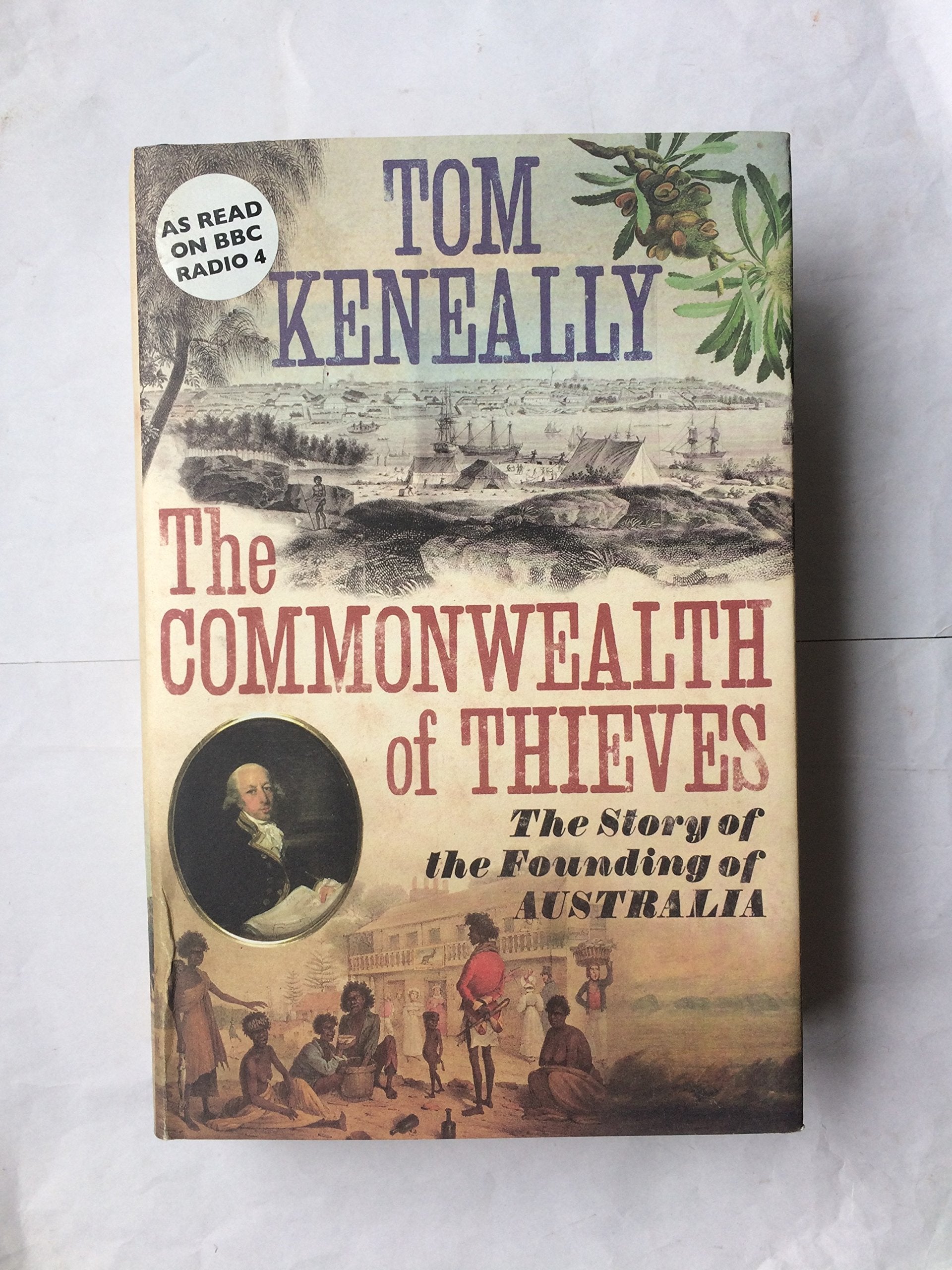 A Commonwealth Of Thieves: The Improbable Birth Of Australia,New