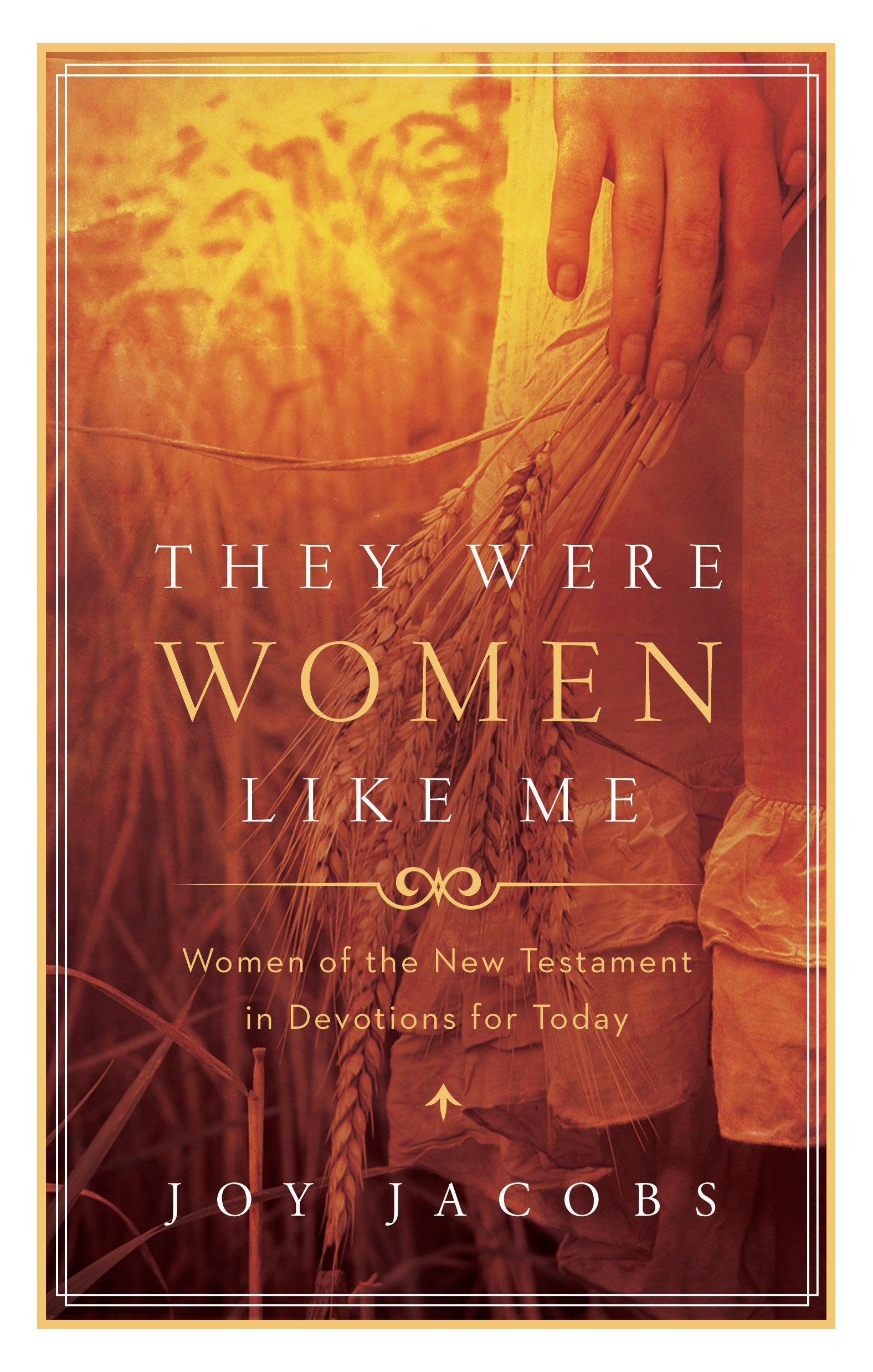They Were Women Like Me: Women of the New Testament in Devotions for Today,Used