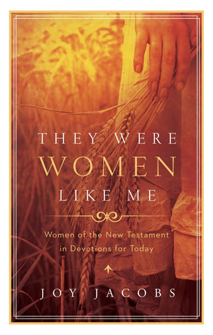 They Were Women Like Me: Women of the New Testament in Devotions for Today,Used