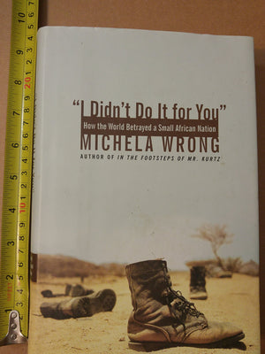 I Didnt Do It For You: How The World Betrayed A Small African Nation-used