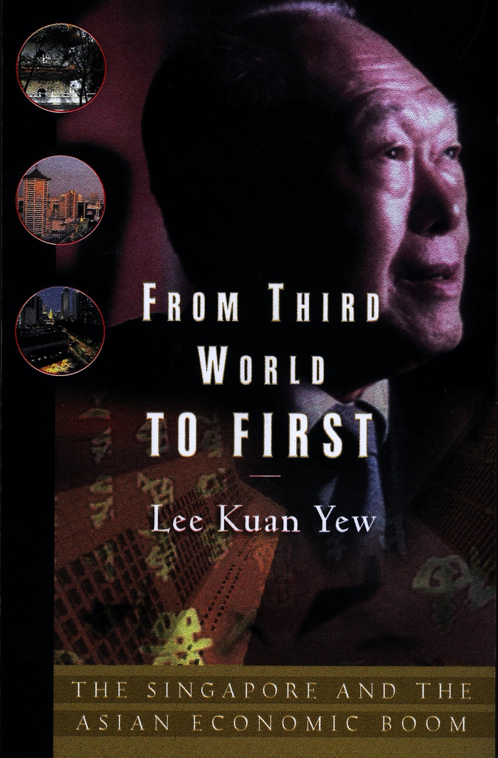 From Third World To First: Singapore And The Asian Economic Boom,New