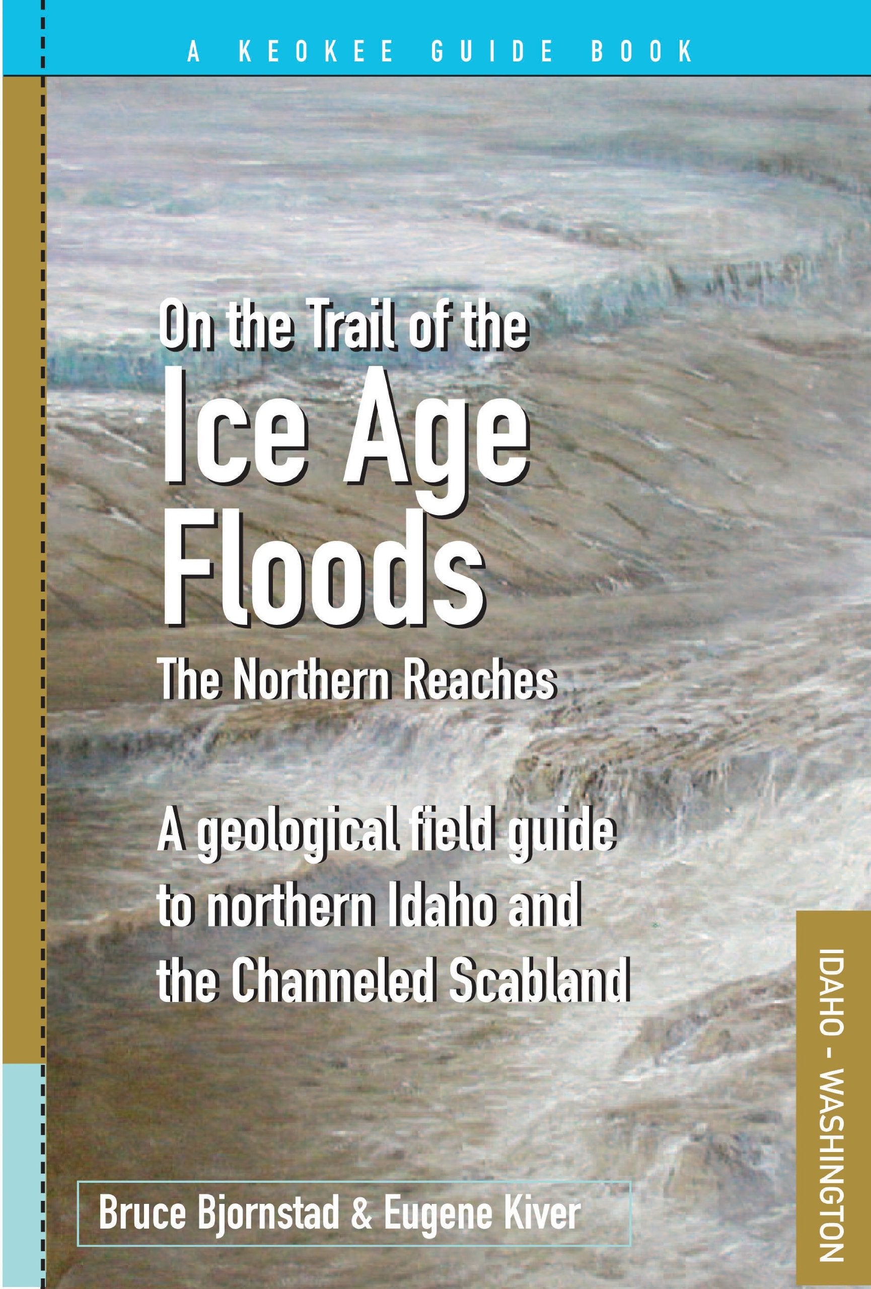 On The Trail Of The Ice Age Floods  Northern Reaches