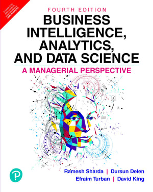 Business Intelligence, Analytics, And Data Science: A Managerial Perspective, 4/E,Used