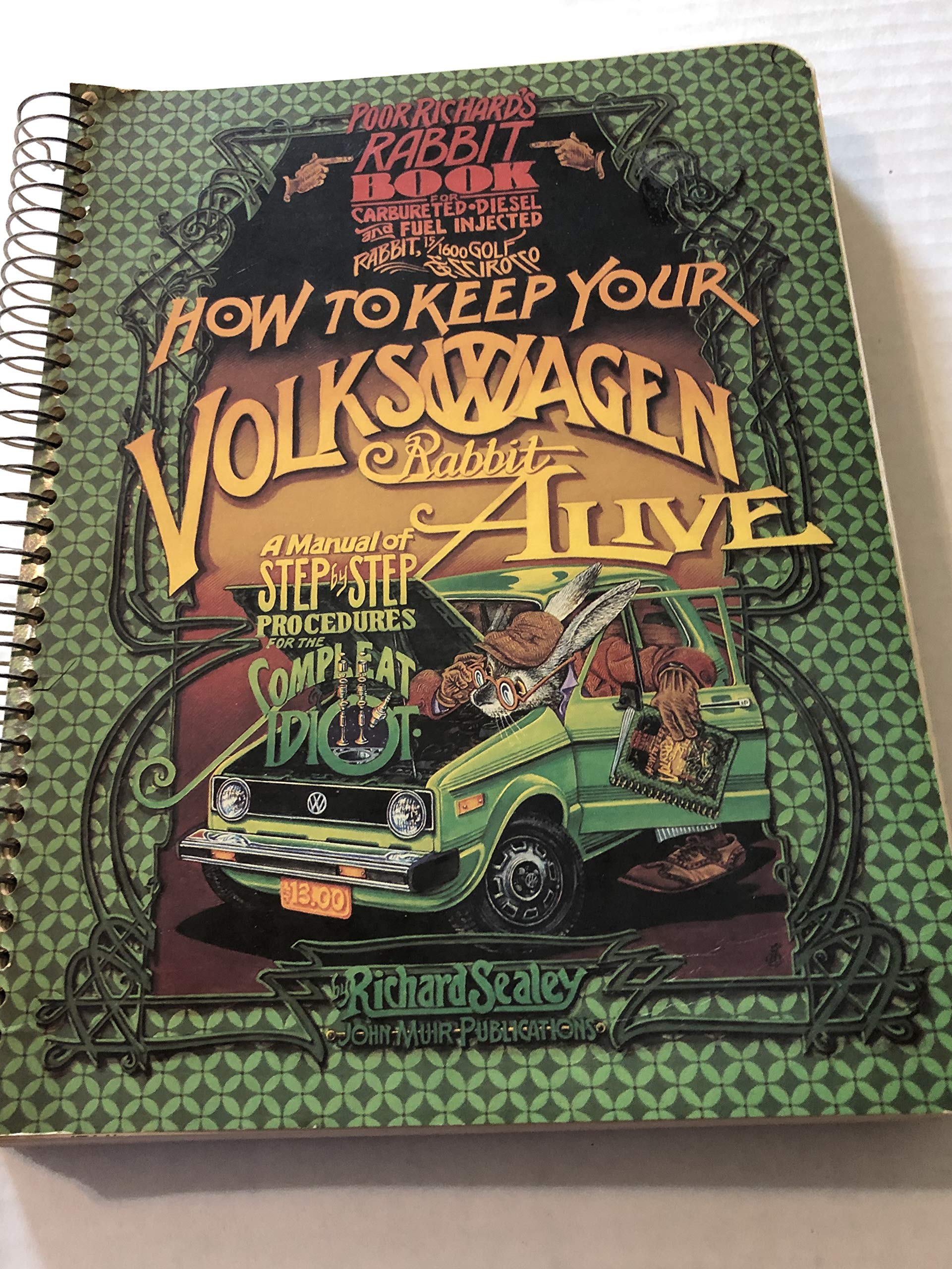 How To Keep Your Volkswagen Alive: Or Poor Richard'S Rabbit Book, Being A Manual Of Step By Step Procedures For The Complet Idio