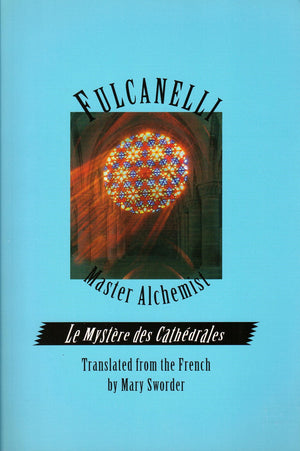 Fulcanelli: Master Alchemist: Le Mystere Des Cathedrales, Esoteric Intrepretation Of The Hermetic Symbols Of The Great Work Eng,New
