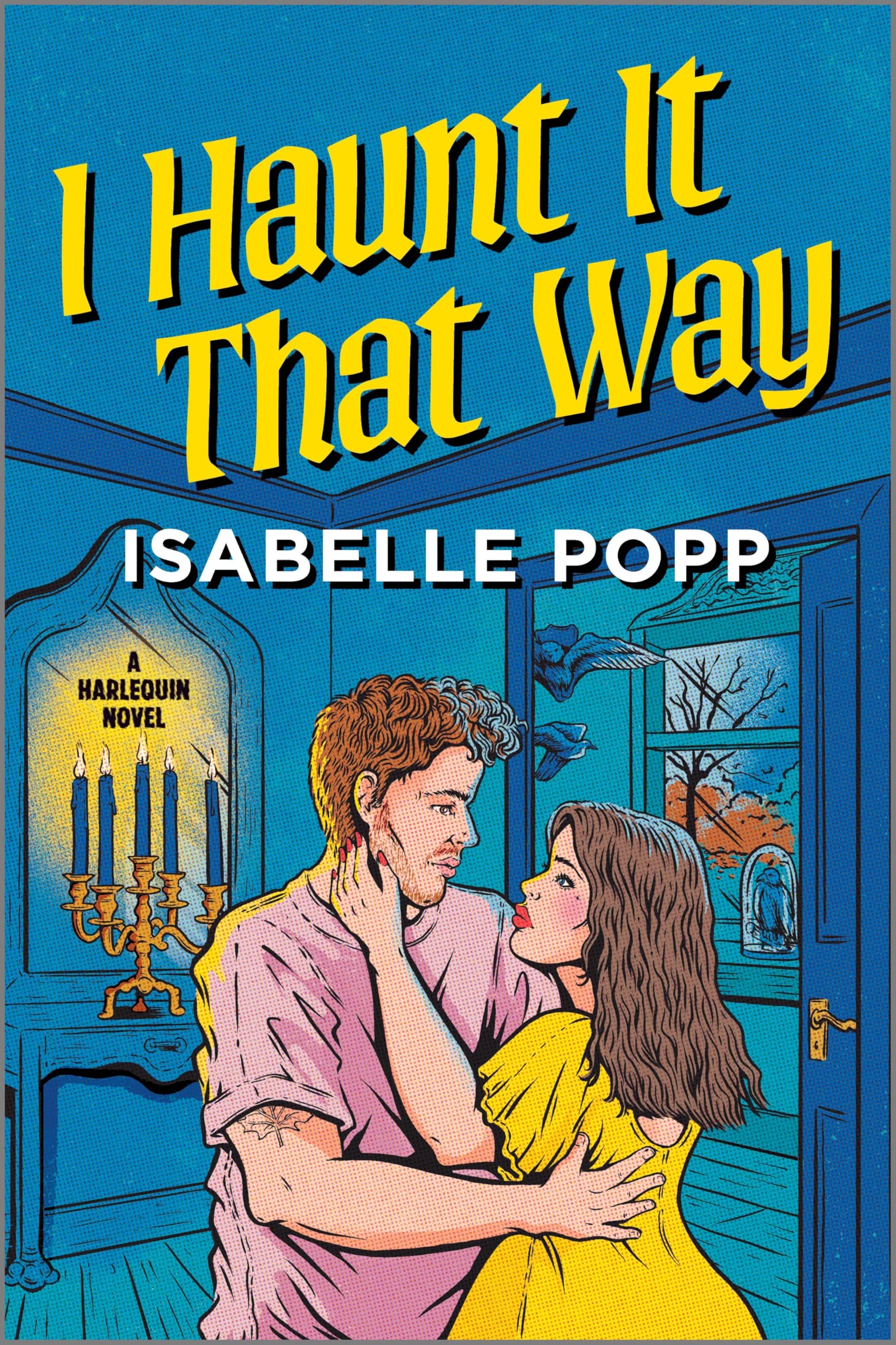 I Haunt It That Way: A Spicy Spooky Fall Enemies To Lovers Romance
