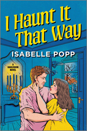 I Haunt It That Way: A Spicy Spooky Fall Enemies To Lovers Romance