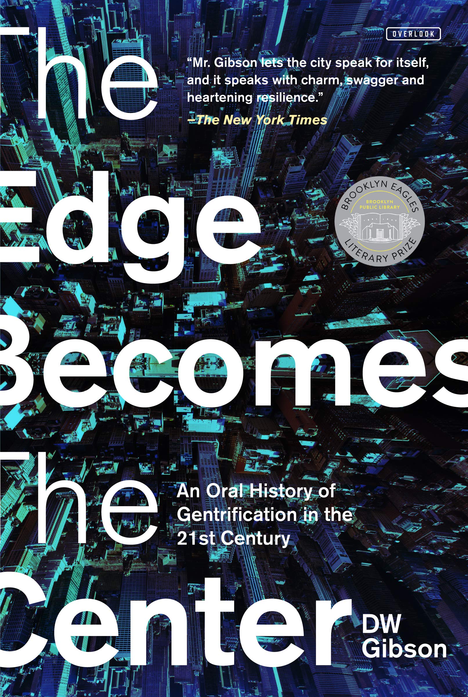 The Edge Becomes The Center: An Oral History Of Gentrification In The 21St Century