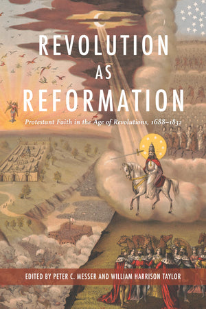 Revolution As Reformation: Protestant Faith In The Age Of Revolutions, 16881832 (Religion And American Culture),Used