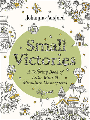 Small Victories: A Coloring Book Of Little Wins And Miniature Masterpieces,New
