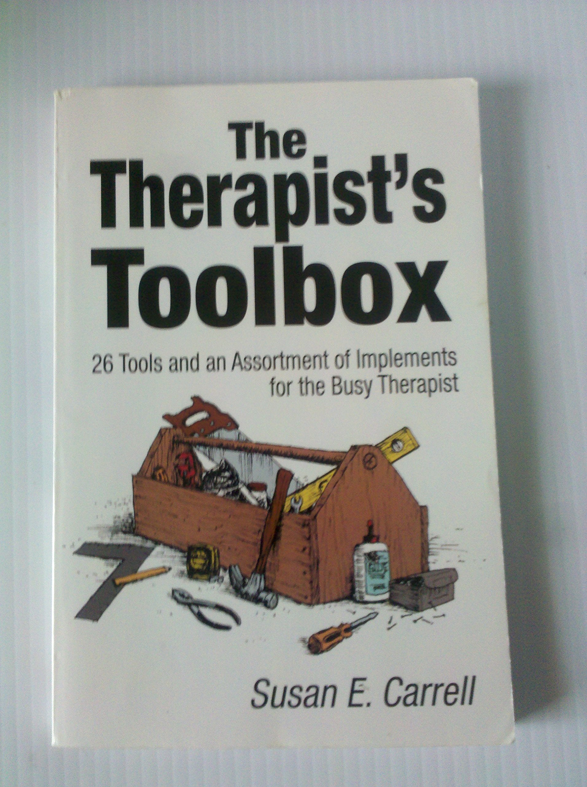 The Therapist'S Toolbox: 26 Tools And An Assortment Of Implements For The Busy Therapist,New