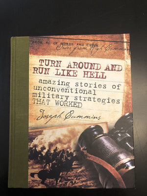 Turn Around And Run Like Hell  Amazing Stories Of Unconventional Military Strategies That Worked,Used