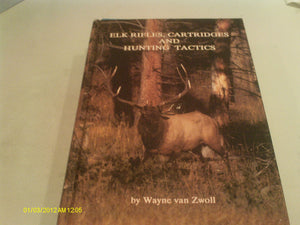 Elk Rifles Cartridges and Hunting Tactics,Used